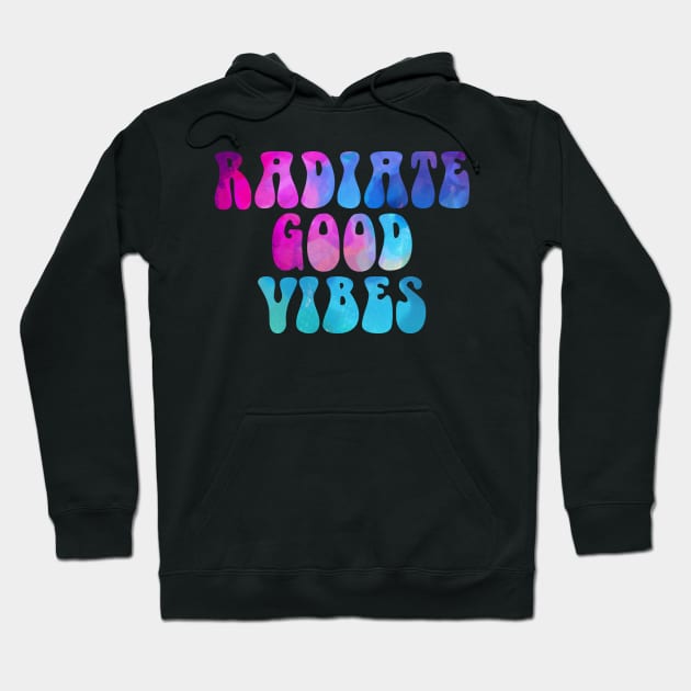 Radiate Good Vibes Hoodie by lolosenese